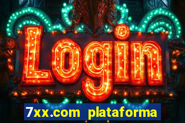 7xx.com plataforma de jogos